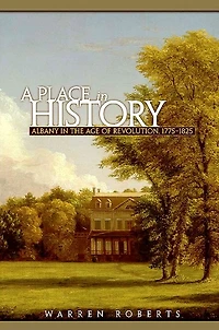 A Place in History: Albany in the Age of Revolution, 1775-1825