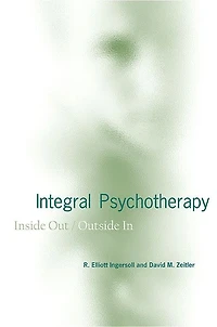 Integral Psychotherapy: Inside Out/Outside In