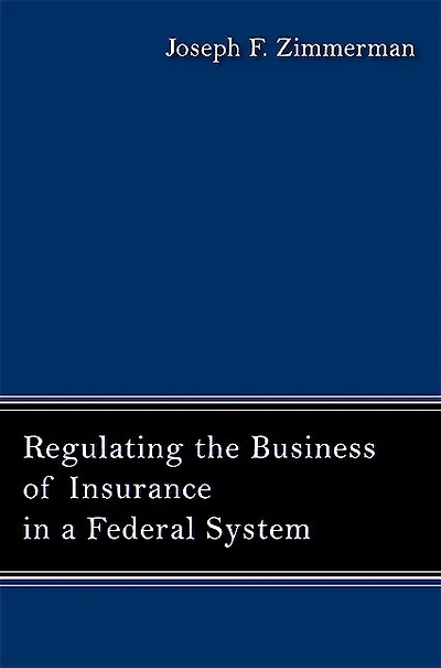 Regulating the Business of Insurance a Federal System