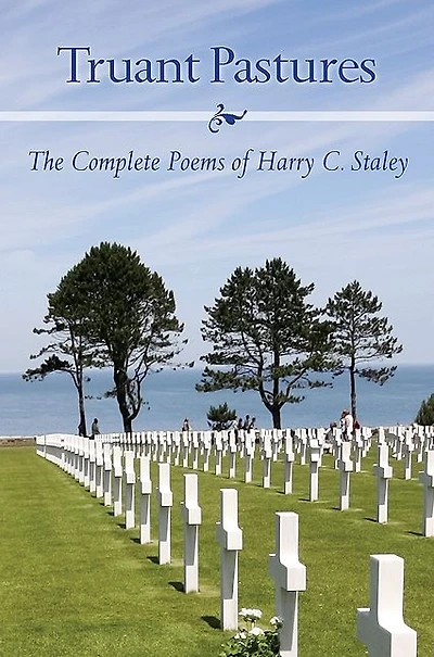 Truant Pastures: The Complete Poems of Harry C. Staley