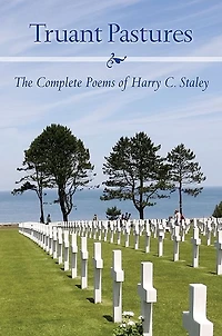 Truant Pastures: The Complete Poems of Harry C. Staley