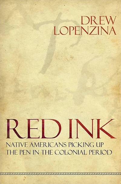 Red Ink: Native Americans Picking Up the Pen in the Colonial Period