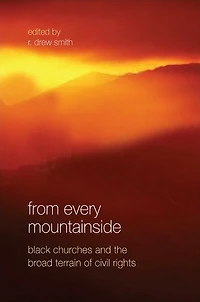 From Every Mountainside: Black Churches and the Broad Terrain of Civil Rights