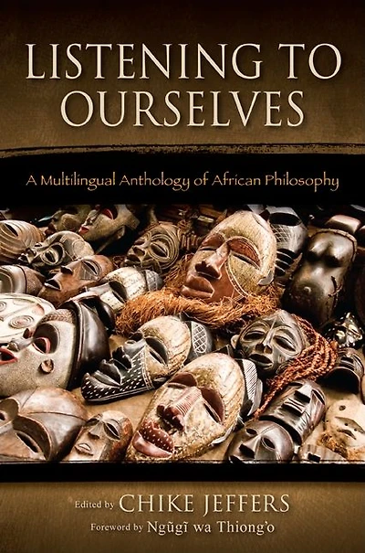 Listening to Ourselves: A Multilingual Anthology of African Philosophy