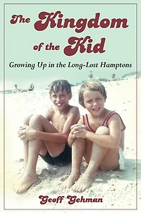 the Kingdom of Kid: Growing Up Long-Lost Hamptons