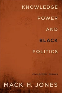 Knowledge, Power, and Black Politics: Collected Essays