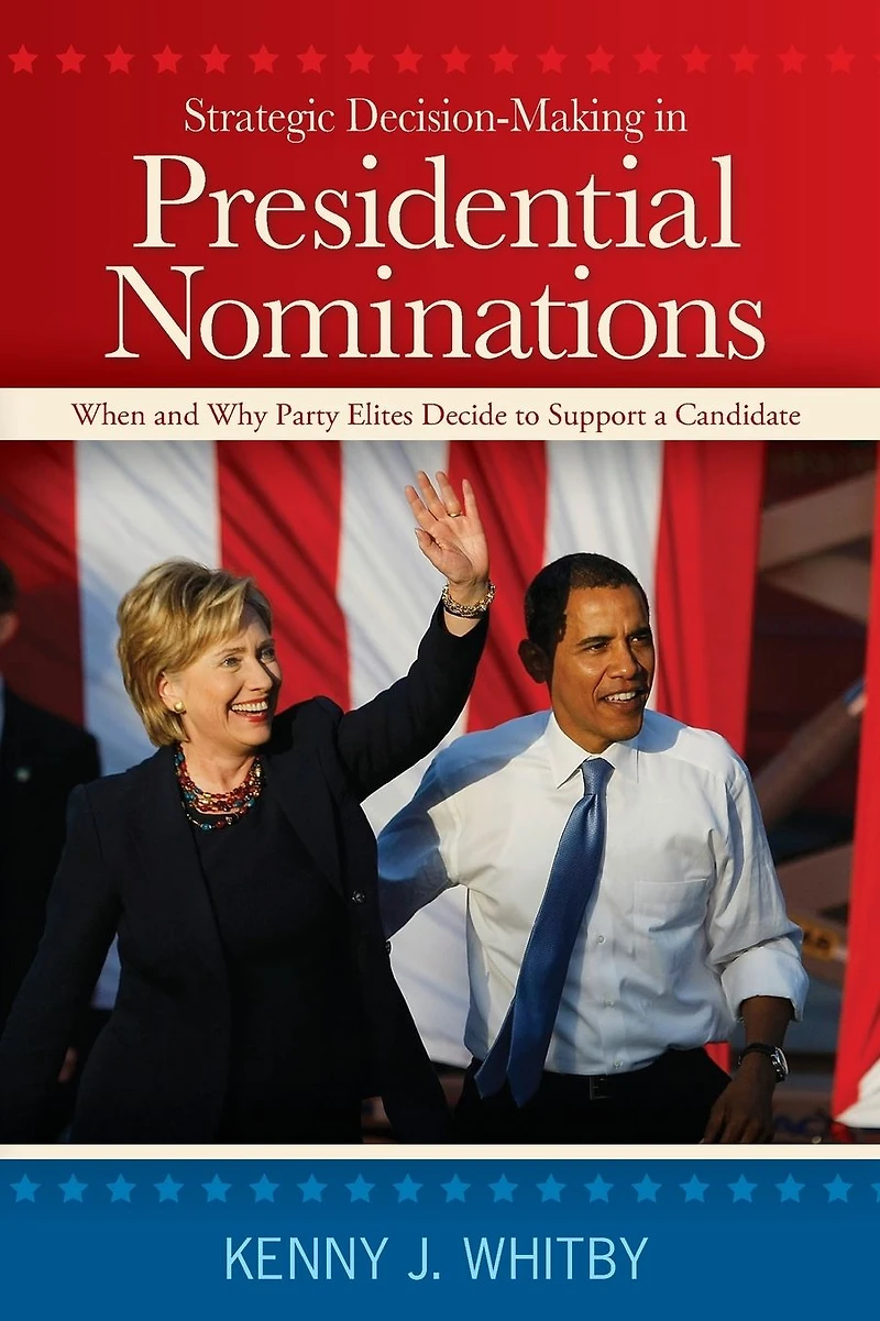 Strategic Decision-Making Presidential Nominations: When and Why Party Elites Decide to Support a Candidate