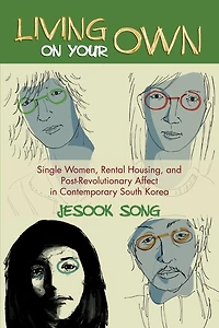 Living on Your Own: Single Women, Rental Housing, and Post-Revolutionary Affect Contemporary South Korea