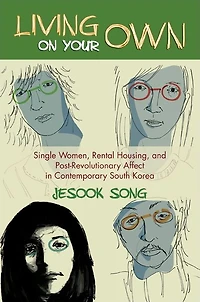 Living on Your Own: Single Women, Rental Housing, and Post-Revolutionary Affect Contemporary South Korea