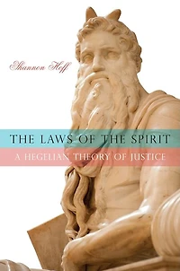 The Laws of the Spirit: A Hegelian Theory of Justice