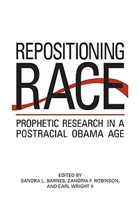 Repositioning Race: Prophetic Research a Postracial Obama Age