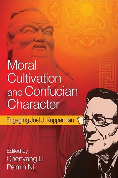Moral Cultivation and Confucian Character: Engaging Joel J. Kupperman
