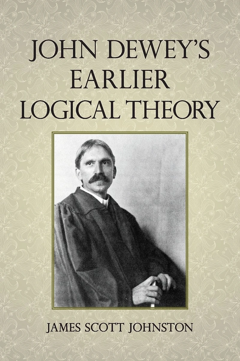John Dewey's Earlier Logical Theory