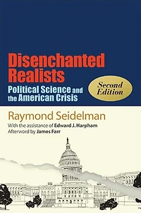 Disenchanted Realists: Political Science and the American Crisis
