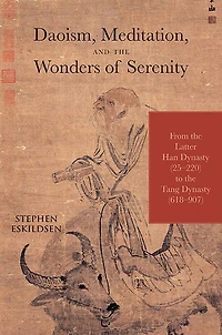 Daoism, Meditation, and the Wonders of Serenity: From Latter Han Dynasty (25-220) to Tang (618-907)