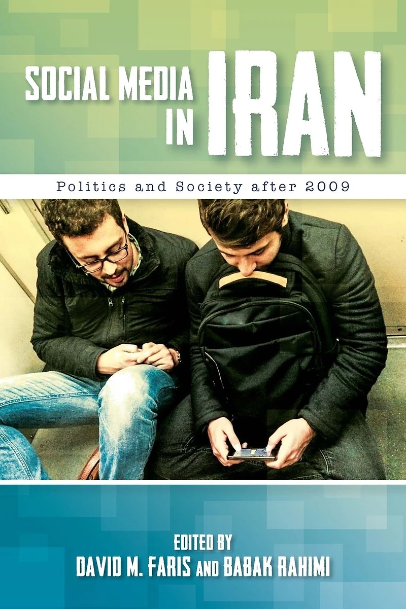 Social Media Iran: Politics and Society after 2009