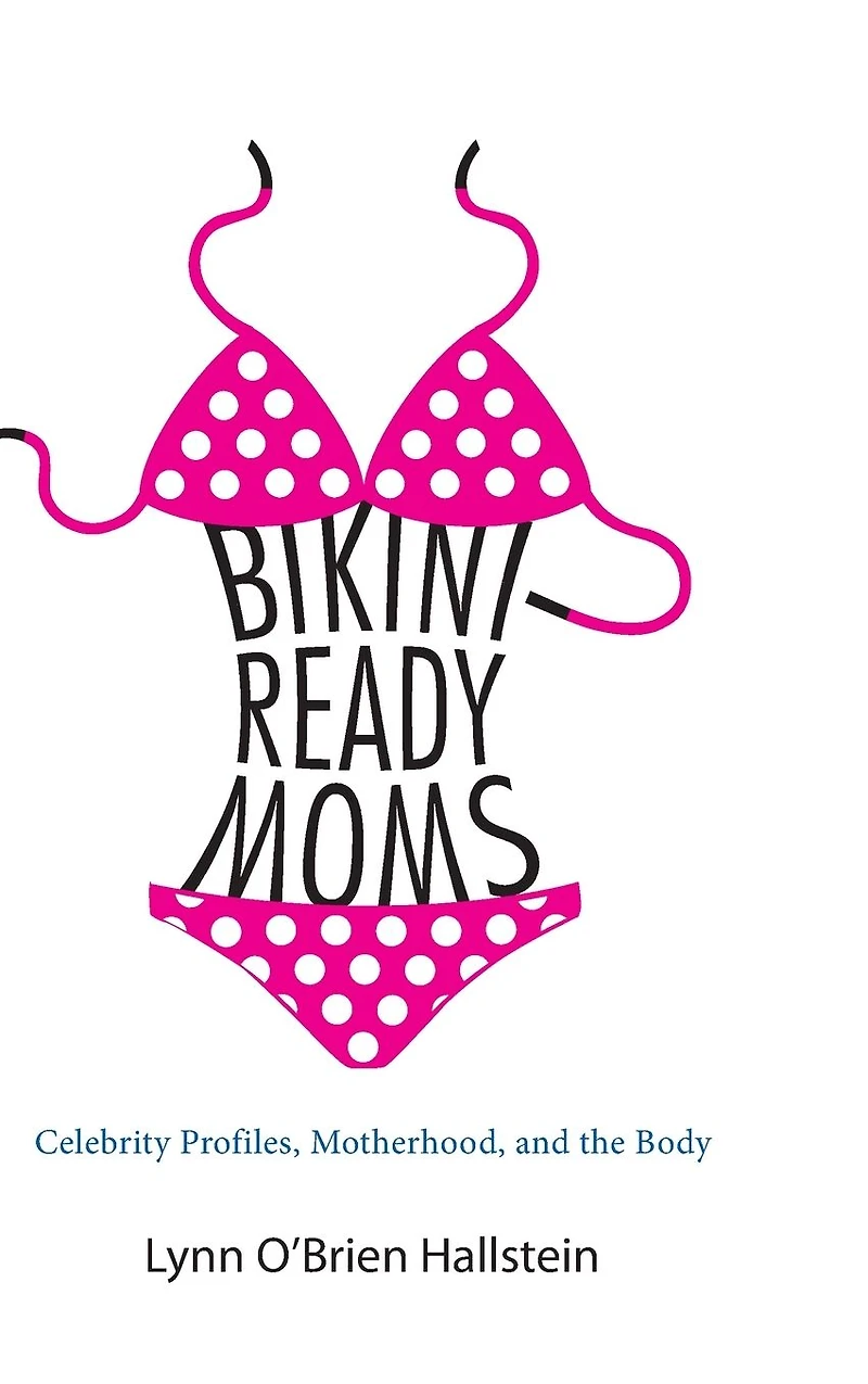 Bikini-Ready Moms: Celebrity Profiles, Motherhood, and the Body