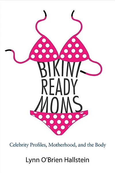 Bikini-Ready Moms: Celebrity Profiles, Motherhood, and the Body