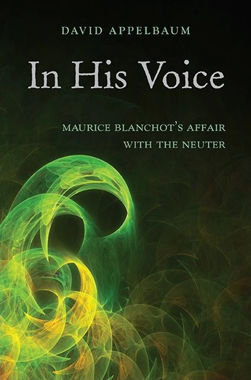 In His Voice: Maurice Blanchot's Affair with the Neuter