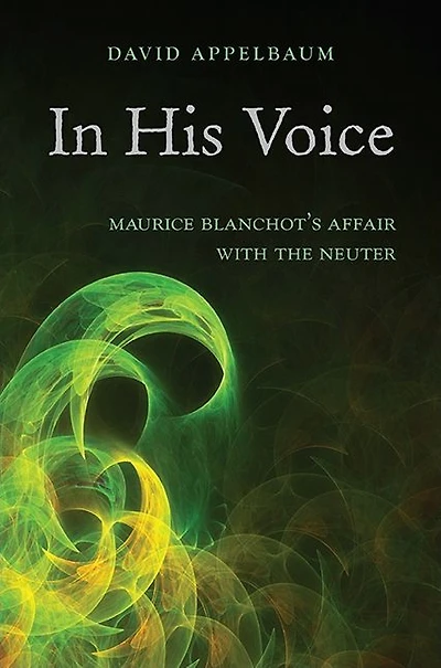 In His Voice: Maurice Blanchot's Affair with the Neuter