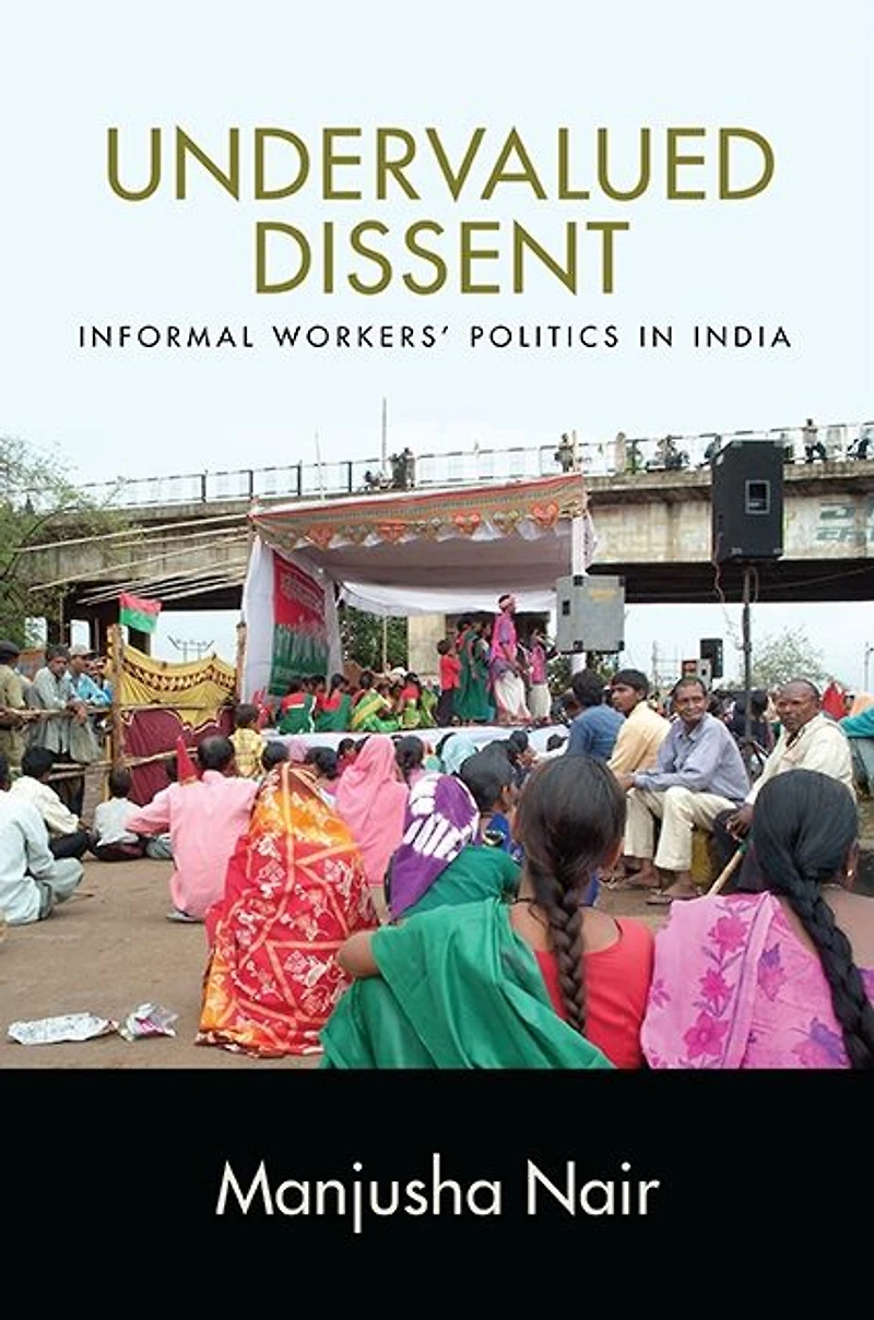Undervalued Dissent: Informal Workers' Politics India