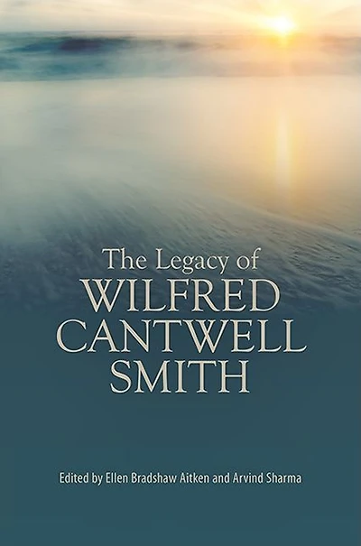 The Legacy of Wilfred Cantwell Smith