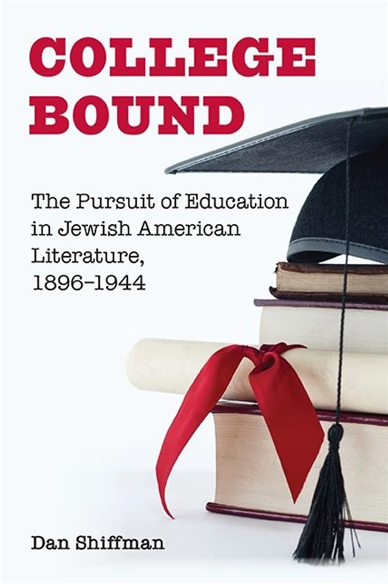 College Bound: The Pursuit of Education Jewish American Literature, 1896-1944