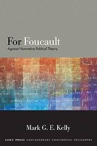For Foucault: Against Normative Political Theory