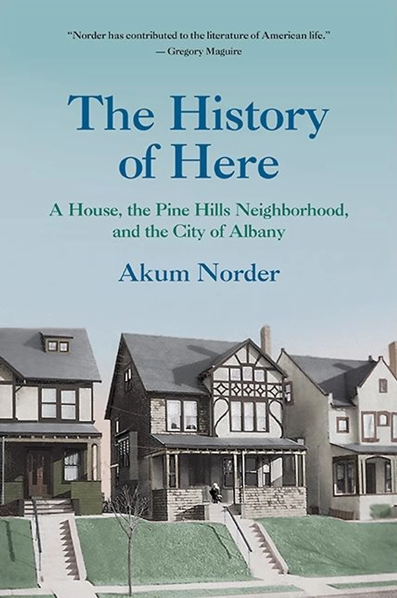 the History of Here: A House, Pine Hills Neighborhood, and City Albany