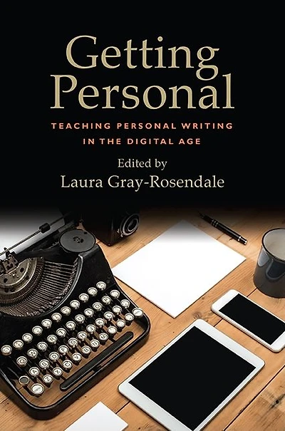Getting Personal: Teaching Personal Writing the Digital Age