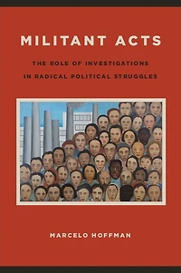 Militant Acts: The Role of Investigations Radical Political Struggles