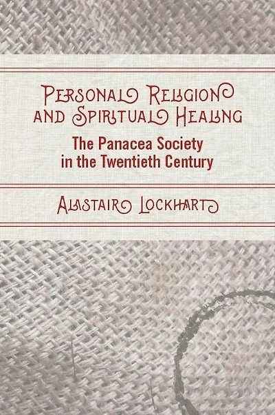 Personal Religion and Spiritual Healing: the Panacea Society Twentieth Century