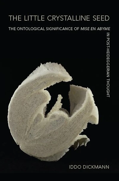 The Little Crystalline Seed: Ontological Significance of Mise en Abyme Post-Heideggerian Thought
