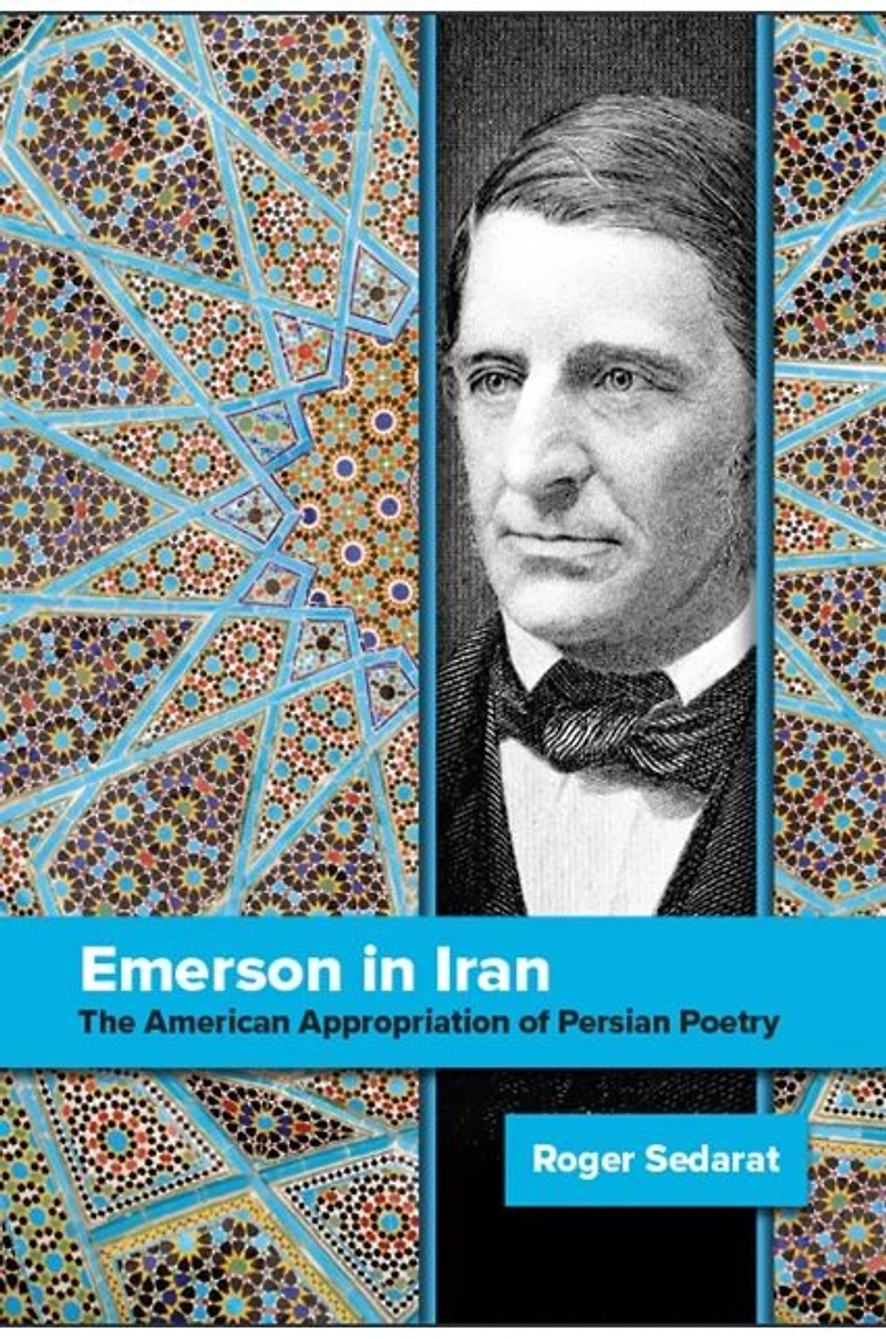Emerson Iran: The American Appropriation of Persian Poetry