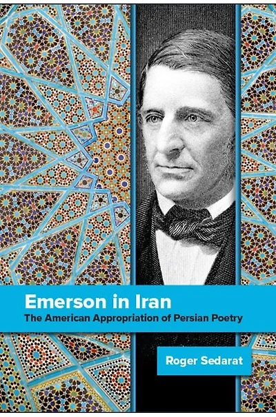 Emerson Iran: The American Appropriation of Persian Poetry