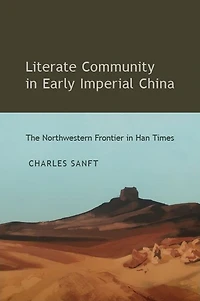 Literate Community Early Imperial China: The Northwestern Frontier Han Times