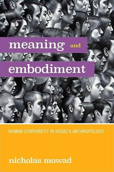 Meaning and Embodiment: Human Corporeity Hegel's Anthropology