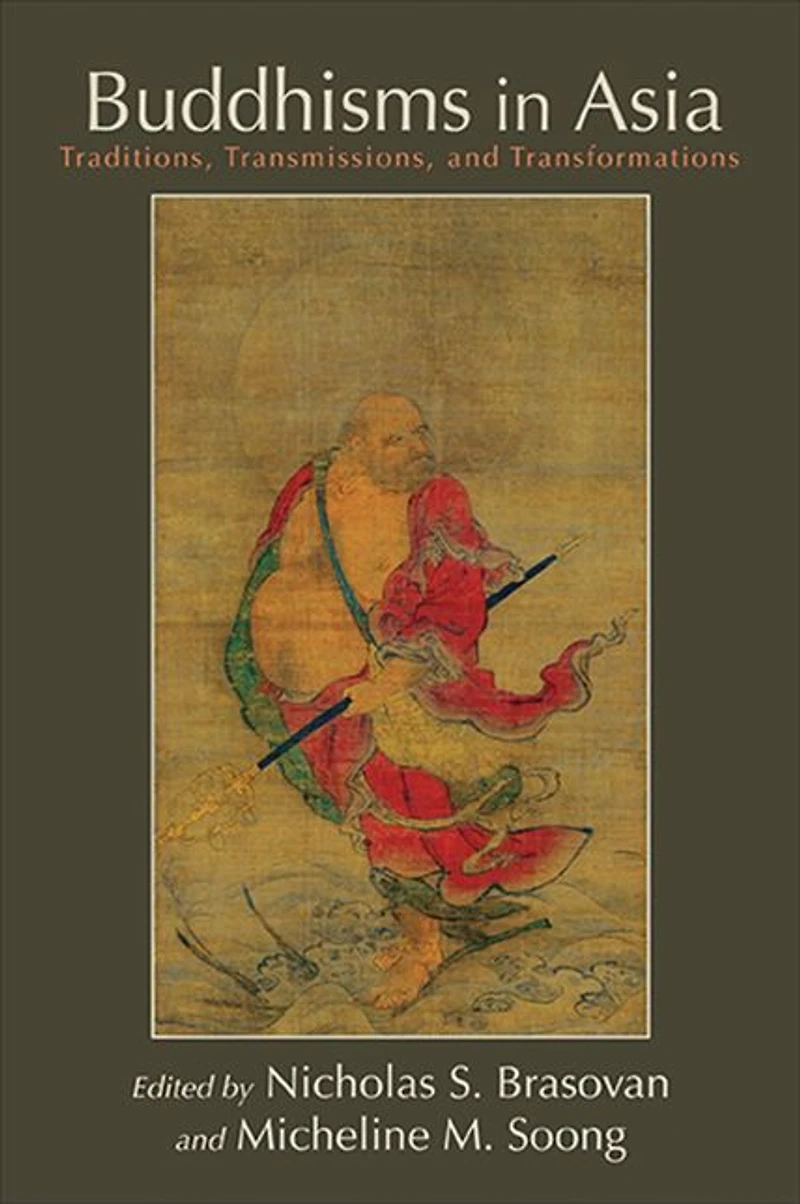 Buddhisms Asia: Traditions, Transmissions, and Transformations