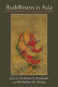 Buddhisms Asia: Traditions, Transmissions, and Transformations