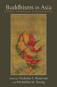 Buddhisms Asia: Traditions, Transmissions, and Transformations
