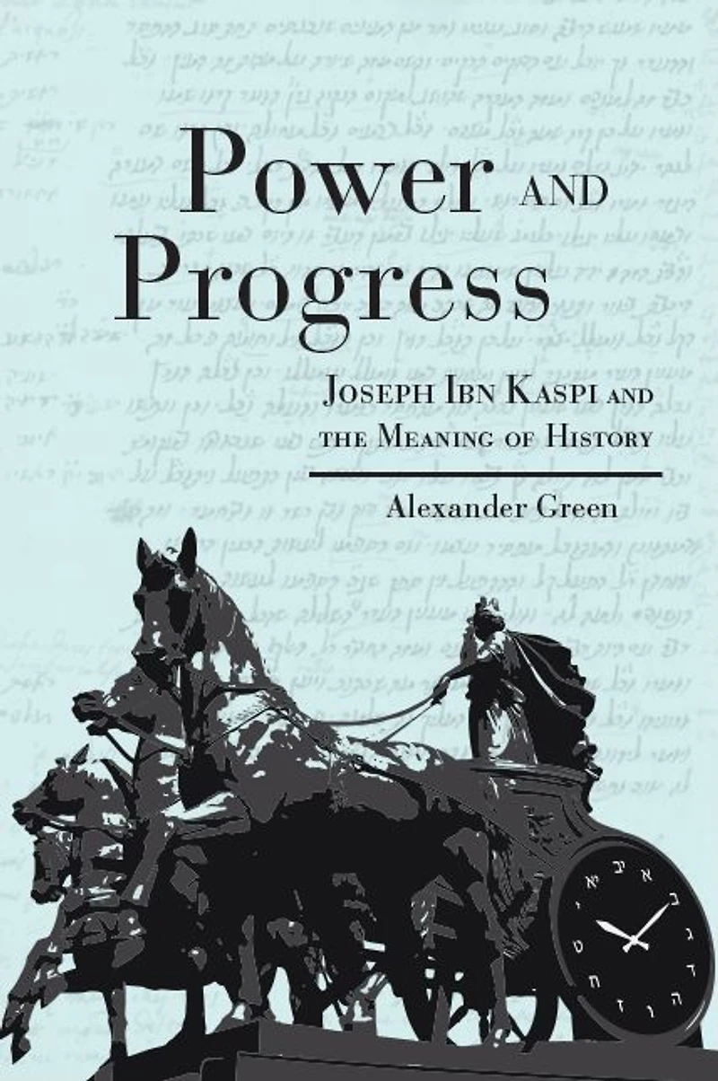 Power and Progress: Joseph Ibn Kaspi the Meaning of History