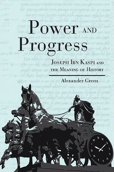 Power and Progress: Joseph Ibn Kaspi the Meaning of History