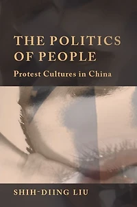 The Politics of People: Protest Cultures China