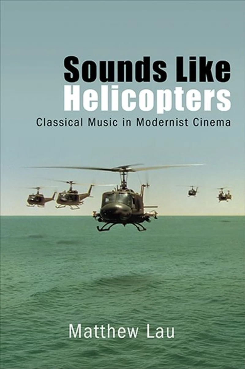 Sounds Like Helicopters: Classical Music Modernist Cinema
