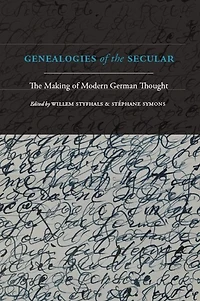 Genealogies of The Secular: Making Modern German Thought