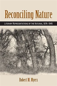 Reconciling Nature: Literary Representations of the Natural, 1876-1945