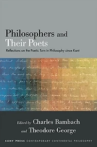 Philosophers and Their Poets: Reflections on the Poetic Turn Philosophy since Kant