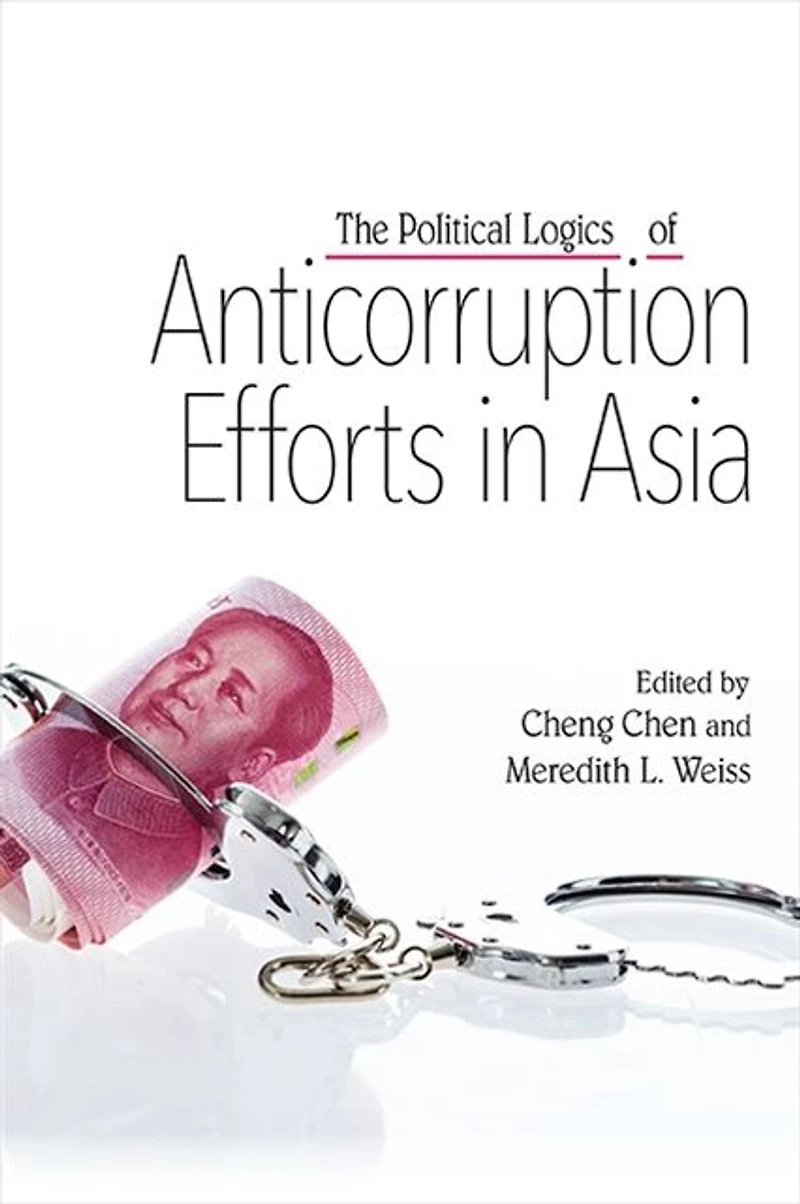 The Political Logics of Anticorruption Efforts Asia