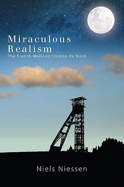 Miraculous Realism: The French-Walloon Cinéma du Nord