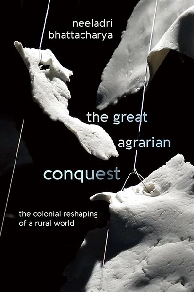 The Great Agrarian Conquest: Colonial Reshaping of a Rural World